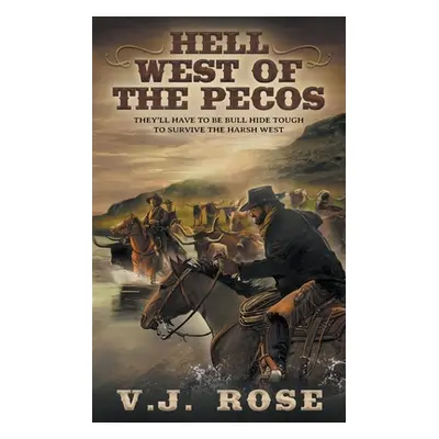 "Hell West of the Pecos: A Classic Western" - "" ("Rose V. J.")