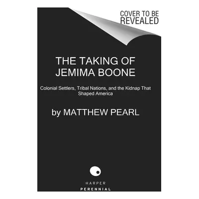 "The Taking of Jemima Boone: Colonial Settlers, Tribal Nations, and the Kidnap That Shaped Ameri