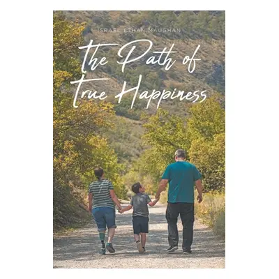 "The Path of True Happiness" - "" ("Maughan Israel Ethan")