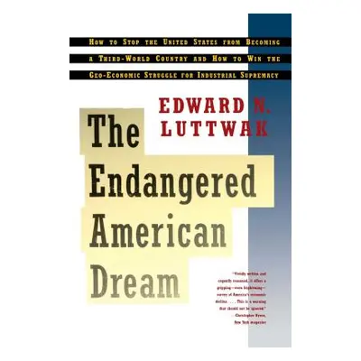 "Endangered American Dream" - "" ("Luttwak Edward N.")