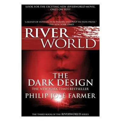 "The Dark Design: The Third Book of the Riverworld Series" - "" ("Farmer Philip Jose")