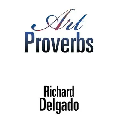 "Art Proverbs" - "" ("Delgado Richard")