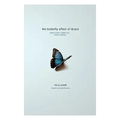 "The Butterfly Effect of Grace" - "" ("Russell Rex G.")