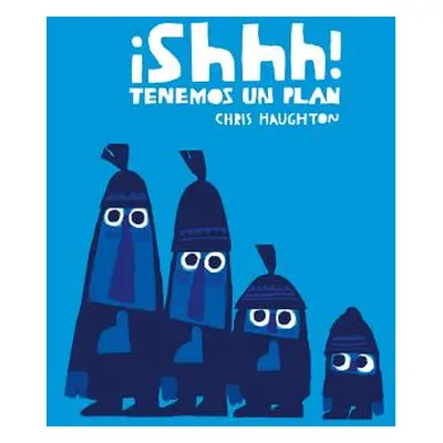 "Shhh! Tenemos Un Plan (Junior Library Guild Selection)" - "" ("Haughton Chris")