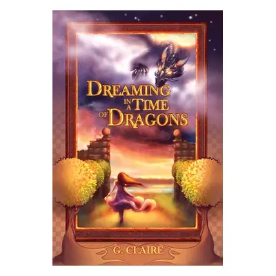 "Dreaming in a Time of Dragons" - "" ("Claire G.")