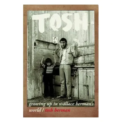 "Tosh: Growing Up in Wallace Berman's World" - "" ("Berman Tosh")