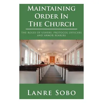 "Maintaining Order In The Church: the roles of ushers, protocol officers and armor bearers" - ""