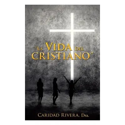 "La Vida del Cristiano" - "" ("Rivera Dra Caridad")