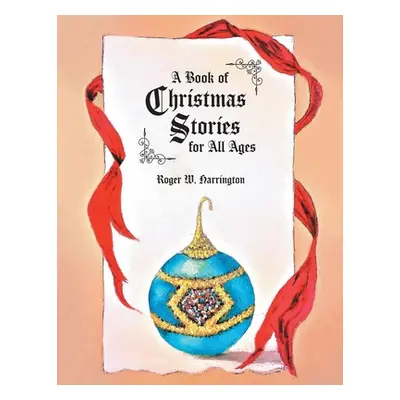 "A Book of Christmas Stories for All Ages" - "" ("Harrington Roger W.")