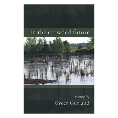 "In the crowded future" - "" ("Gurland Greer")