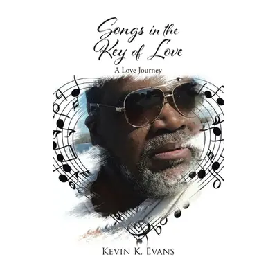 "Songs in the Key of Love: A Love Journey" - "" ("Evans Kevin K.")