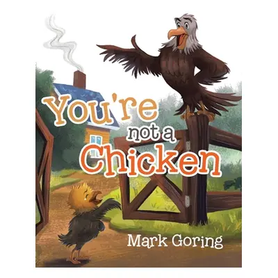 "You're not a Chicken" - "" ("Goring Mark")