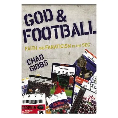 "God and Football: Faith and Fanaticism in the SEC" - "" ("Gibbs Chad")