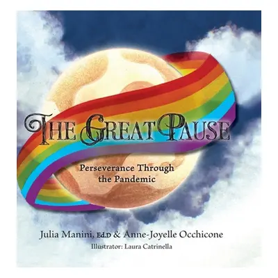 "The Great Pause: Perseverance Through the Pandemic" - "" ("Manini Julia")