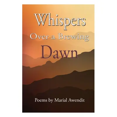 "Whispers over a brewing dawn" - "" ("Awendit Marial")