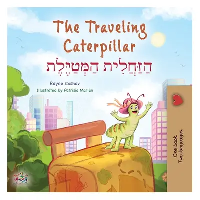 "The Traveling Caterpillar (English Hebrew Bilingual Children's Book)" - "" ("Coshav Rayne")