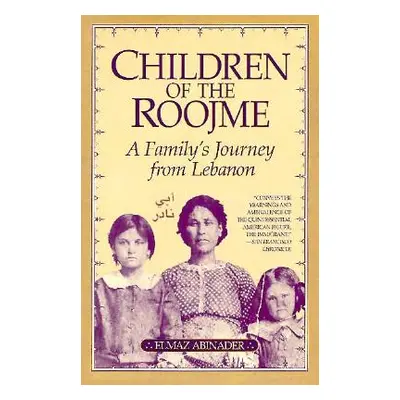 "Children of the Roojme: A Family's Journey from Lebanon" - "" ("Abinader Elmaz")