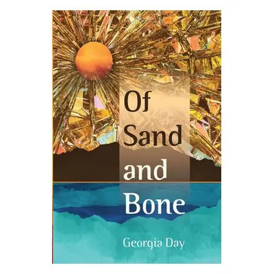 "Of Sand and Bone" - "" ("Day Georgia")