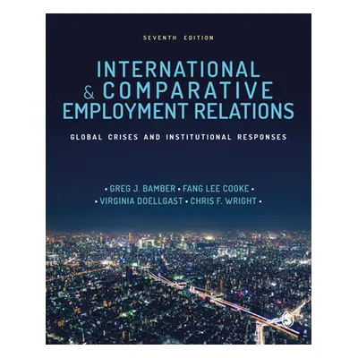 "International and Comparative Employment Relations: Global Crises and Institutional Responses" 