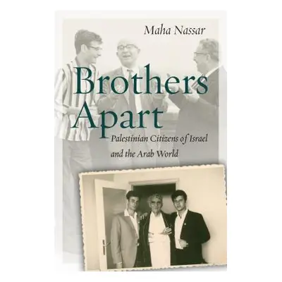 "Brothers Apart: Palestinian Citizens of Israel and the Arab World" - "" ("Nassar Maha")