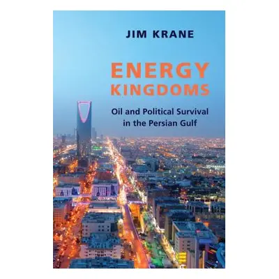 "Energy Kingdoms: Oil and Political Survival in the Persian Gulf" - "" ("Krane Jim")