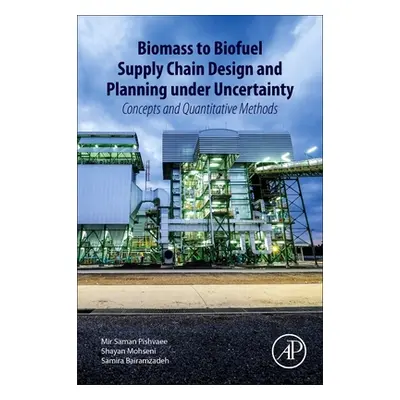 "Biomass to Biofuel Supply Chain Design and Planning Under Uncertainty: Concepts and Quantitativ