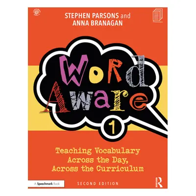 "Word Aware 1: Teaching Vocabulary Across the Day, Across the Curriculum" - "" ("Parsons Stephen