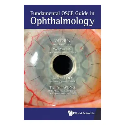 "Fundamental OSCE Guide in Ophthalmology" - "" ("Phua Val Jun Rong")