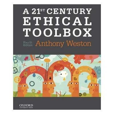 "A 21st Century Ethical Toolbox" - "" ("Weston Anthony")