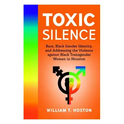 "Toxic Silence; Race, Black Gender Identity, and Addressing the Violence against Black Transgend