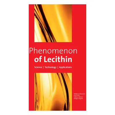 "Phenomenon of Lecithin: Science Technology Applications" - "" ("Buxmann Waldemar")