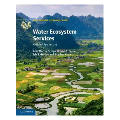 "Water Ecosystem Services: A Global Perspective" - "" ("Martin-Ortega Julia")