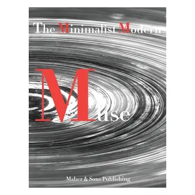 "The Minimalist Modern Muse" - "" ("Maher Leticia")