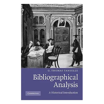 "Bibliographical Analysis" - "" ("Tanselle G. Thomas")