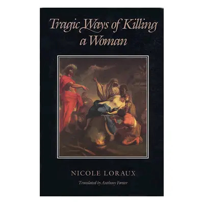 "Tragic Ways Killing Wom P" - "" ("Loraux Nicole")