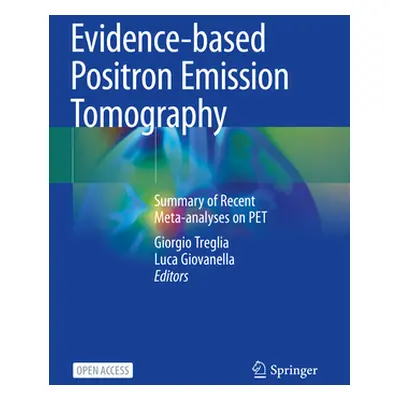 "Evidence-Based Positron Emission Tomography: Summary of Recent Meta-Analyses on Pet" - "" ("Tre