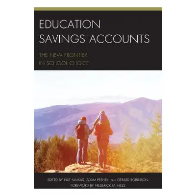 "Education Savings Accounts: The New Frontier in School Choice" - "" ("Malkus Nat")