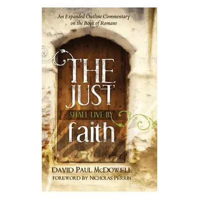 "The Just Shall Live by Faith" - "" ("McDowell David Paul")