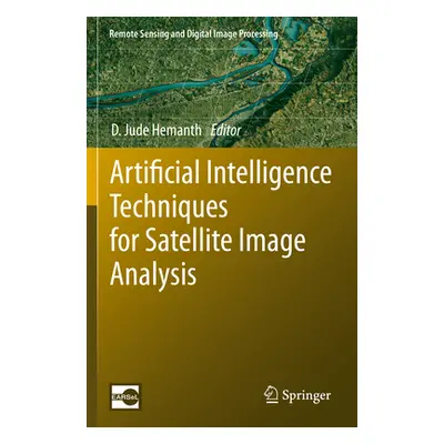 "Artificial Intelligence Techniques for Satellite Image Analysis" - "" ("Hemanth D. Jude")