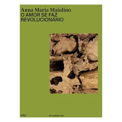 "Anna Maria Maiolino: O Amor Se Faz Revolucionrio" - "" ("Maiolino Anna Maria")