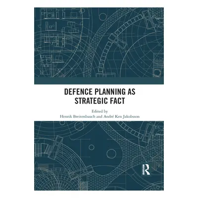 "Defence Planning as Strategic Fact" - "" ("Breitenbauch Henrik")