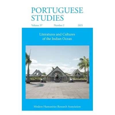 "Portuguese Studies 37: 2 (2021): Literatures and Cultures of the Indian Ocean" - "" ("Leite Ana