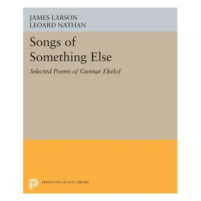 "Songs of Something Else: Selected Poems of Gunnar Ekelof" - "" ("Larson James")