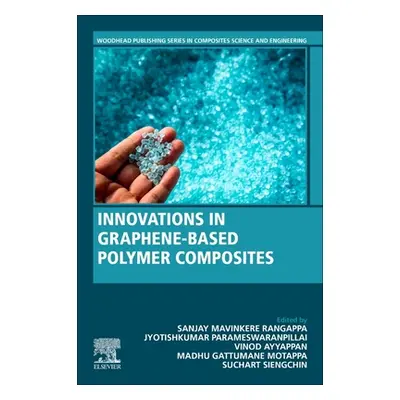 "Innovations in Graphene-Based Polymer Composites" - "" ("M. R. Sanjay Mavinkere")