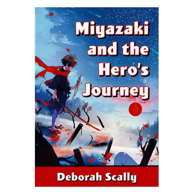 "Miyazaki and the Hero's Journey" - "" ("Scally Deborah")