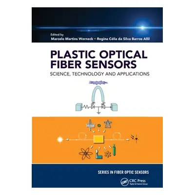 "Plastic Optical Fiber Sensors: Science, Technology and Applications" - "" ("Werneck Marcelo Mar