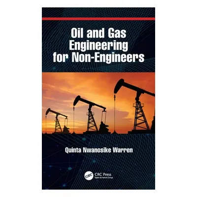 "Oil and Gas Engineering for Non-Engineers" - "" ("Quinta Nwanosike-Warren")