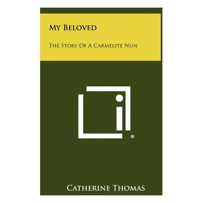 "My Beloved: The Story Of A Carmelite Nun" - "" ("Thomas Catherine")