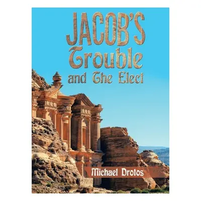 "Jacob's Trouble and the Elect" - "" ("Drotos Michael")