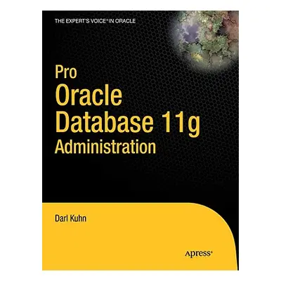 "Pro Oracle Database 11g Administration" - "" ("Kuhn Darl")